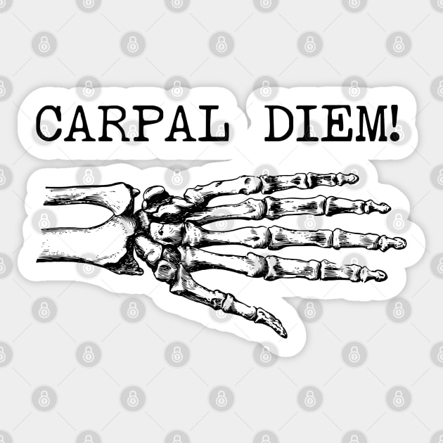 Carpal Diem! - Bone Pun, Gift For Orthopedic Surgeon Sticker by GasparArts